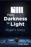 From Darkness to Light: Nigel's Story (eBook, ePUB)