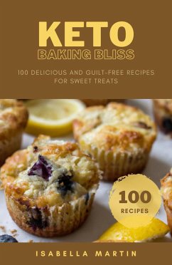 Keto Baking Bliss (Ketogenic Cookbook, #1) (eBook, ePUB) - Martin, Isabella