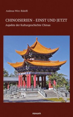 Chinoiserien - einst und jetzt (eBook, ePUB) - Wirz-Ridolfi, Andreas