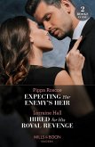 Expecting Her Enemy's Heir / Hired For His Royal Revenge: Expecting Her Enemy's Heir (A Billion-Dollar Revenge) / Hired for His Royal Revenge (Secrets of the Kalyva Crown) (Mills & Boon Modern) (eBook, ePUB)