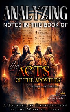 Analyzing Notes in the Book of the Acts of the Apostles: A Journey of Continuation in the Work of Jesus (Notes in the New Testament, #5) (eBook, ePUB) - Sermons, Bible