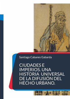 Ciudades e Imperios. Una historia universal de la difusión del hecho urbano. (eBook, ePUB) - Cabanes Gabarda, Santiago