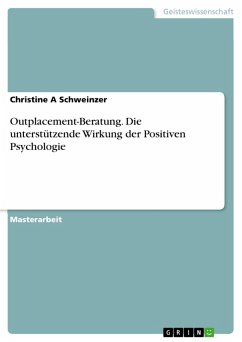 Outplacement-Beratung. Die unterstützende Wirkung der Positiven Psychologie (eBook, PDF) - Schweinzer, Christine A