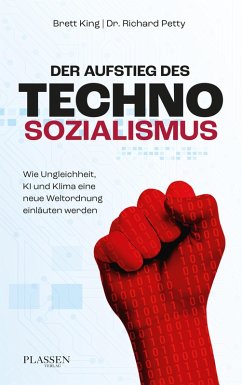 Der Aufstieg des Technosozialismus (eBook, ePUB) - King, Brett; Petty, Richard