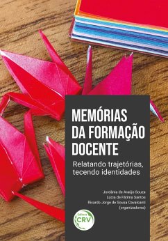 MEMÓRIAS DA FORMAÇÃO DOCENTE (eBook, ePUB) - Souza, Jordânia de Araújo; Santos, Lúcia de Fátima; Cavalcanti, Ricardo Jorge de Sousa