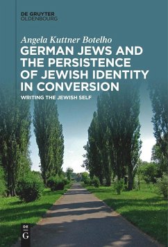 German Jews and the Persistence of Jewish Identity in Conversion - Kuttner Botelho, Angela