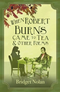 When Robert Burns Came to Tea and other poems - Nolan, Bridget