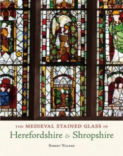 The Medieval Stained Glass of Herefordshire & Shropshire - Walker, Robert