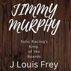 Jimmy Murphy Auto Racing's King of the Boards (eBook, ePUB)