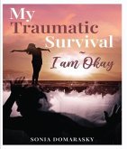 My Traumatic Survival-I Am Okay! (eBook, ePUB)