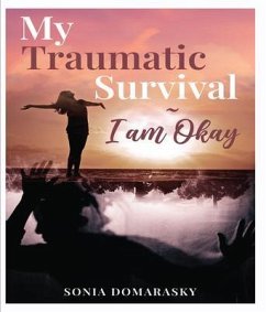 My Traumatic Survival-I Am Okay! (eBook, ePUB) - Domarasky, Sonia