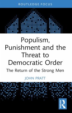 Populism, Punishment and the Threat to Democratic Order (eBook, ePUB) - Pratt, John