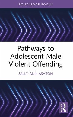 Pathways to Adolescent Male Violent Offending (eBook, ePUB) - Ashton, Sally-Ann
