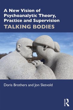 A New Vision of Psychoanalytic Theory, Practice and Supervision (eBook, ePUB) - Brothers, Doris; Sletvold, Jon