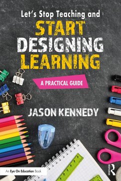 Cover Let's Stop Teaching and Start Designing Learning (eBook, ePUB)
