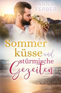 Sommerküsse und stürmische Gezeiten - Ferber, Anna