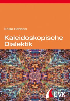 Kaleidoskopische Dialektik (eBook, PDF) - Rehbein, Boike