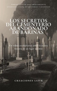 Cover Los Secretos del Cementerio abandonado de Barinas (eBook, ePUB)