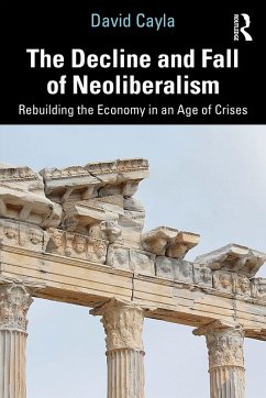 The Decline and Fall of Neoliberalism (eBook, ePUB) - Cayla, David