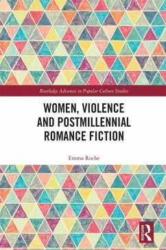 Women, Violence and Postmillennial Romance Fiction (eBook, PDF) - Roche, Emma