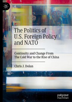 The Politics of U.S. Foreign Policy and NATO - Dolan, Chris J.