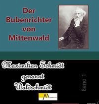 Der Bubenrichter von Mittenwald - Schmidt Waldschmidt, Maximilian