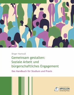 Gemeinsam gestalten: Soziale Arbeit und bürgerschaftliches Engagement - Hartnuß, Birger
