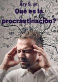 Qué es la procrastinación? (eBook, ePUB)