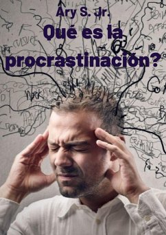 Qué es la procrastinación? (eBook, ePUB) - S., Ary