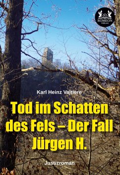 Tod im Schatten des Fels ¿ Der Fall Jürgen H. - Valtiere, Karl Heinz