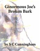 Ginormous Joe's Broken Bark (The Ginormous Series, #1) (eBook, ePUB)