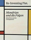 Piet Mondrian. Re-Inventing Piet Mondrian und die Folgen / Mondrian and the consequences