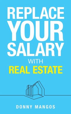 Cover Replace Your Salary with Real Estate (eBook, ePUB)