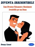 Diventa Irresistibile (eBook, ePUB)