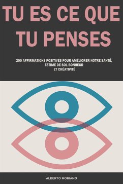 Tu Es Ce Que Tu Penses (eBook, ePUB) - Moriano Uceda, Alberto