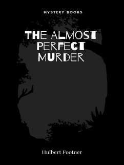 The Almost Perfect Murder (eBook, ePUB) - Footner, Hulbert