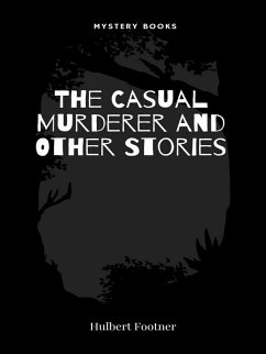 The Casual Murderer and Other Stories (eBook, ePUB) - Footner, Hulbert