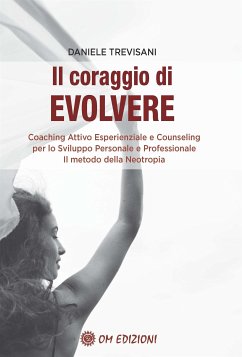 Il Coraggio di Evolvere (eBook, ePUB) - Daniele, Trevisani