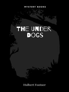 The Under Dogs (eBook, ePUB) - Footner, Hulbert