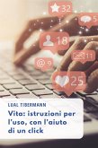 Vita: istruzioni per l&quote;uso, con l&quote;aiuto di un click (eBook, ePUB)