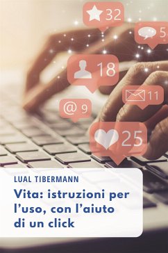 Vita: istruzioni per l’uso, con l’aiuto di un click (eBook, ePUB) - Tibermann, Lual