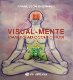 Visual-Mente. Viaggio ad Occhi Chiusi (eBook, ePUB)