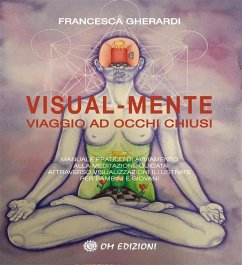 Visual-Mente. Viaggio ad Occhi Chiusi (eBook, ePUB) - Gherardi, Francesca