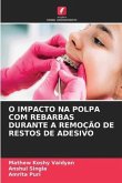 O IMPACTO NA POLPA COM REBARBAS DURANTE A REMOÇÃO DE RESTOS DE ADESIVO