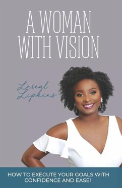 A Woman With Vision: How to Fulfill the Goals and Dreams God Has Given You - Lipkins, L'Areal