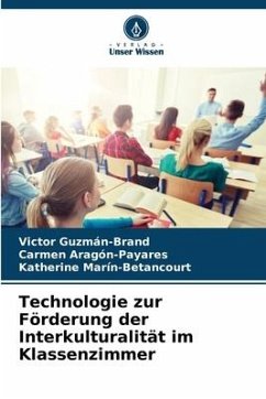Technologie zur Förderung der Interkulturalität im Klassenzimmer - Guzmán-Brand, Victor;Aragón-Payares, Carmen;Marín-Betancourt, Katherine