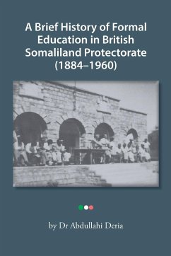 A Brief History of Formal Education in British Somaliland Protectorate (1884-1960) - Deria, Abdullahi
