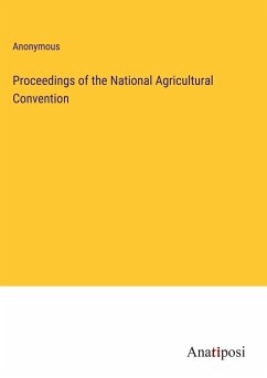 Proceedings of the National Agricultural Convention - Anonymous