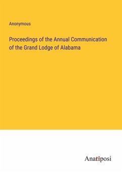 Proceedings of the Annual Communication of the Grand Lodge of Alabama - Anonymous