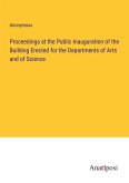 Proceedings at the Public Inauguration of the Building Erected for the Departments of Arts and of Science
